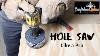 How To Use A Hole Saw Like A Pro Diyer